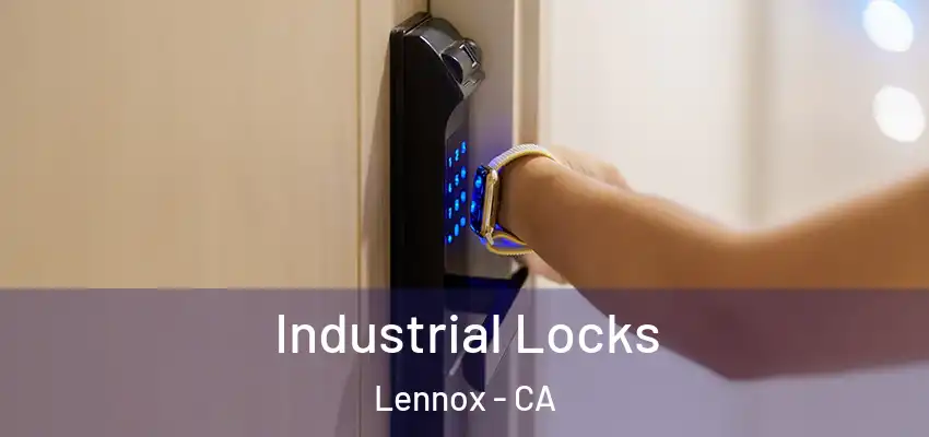  Industrial Locks Lennox - CA
